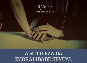 3 LIÇÃO 3 TRI 22 A SUTILEZA DA IMORALIDADE SEXUAL